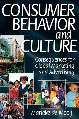 Consumer Behavior and Culture: Consequences for Global Marketing and Advertising by De Mooij, Marieke K.