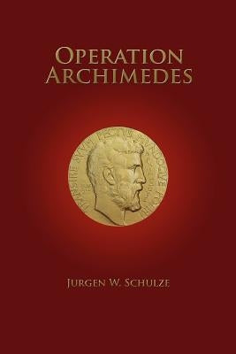 Operation Archimedes by Schulze, Jurgen W.