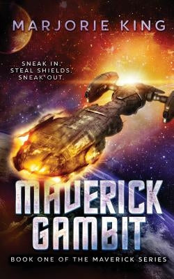 Maverick Gambit: Book One of the Maverick Series by King, Marjorie