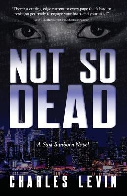 Not So Dead: A Sam Sunborn Novel by Charles, Levin