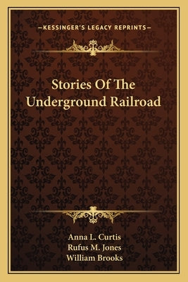 Stories Of The Underground Railroad by Curtis, Anna L.