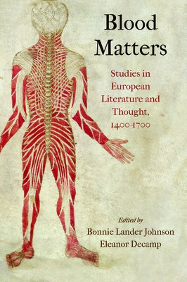Blood Matters: Studies in European Literature and Thought, 14-17 by Johnson, Bonnie Lander