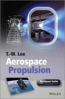 Aerospace Propulsion by Lee, T. W.