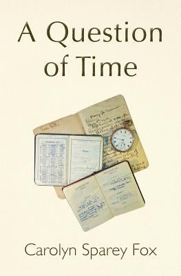 A Question of Time by Sparey Fox, Carolyn