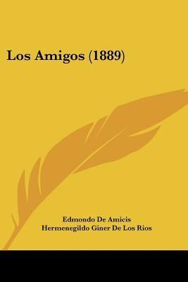 Los Amigos (1889) by De Amicis, Edmondo