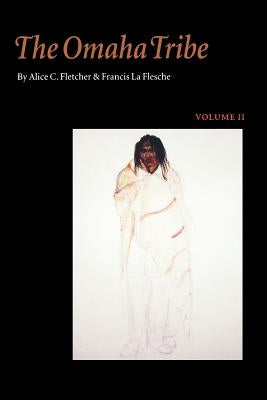 The Omaha Tribe, Volume 2 by Fletcher, Alice C.