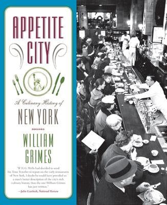 Appetite City: A Culinary History of New York by Grimes, William