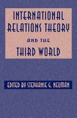 International Relations Theory and the Third World by Neuman, Stephanie