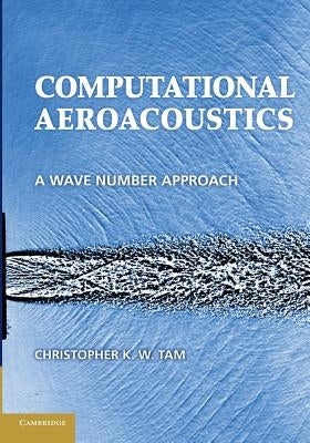 Computational Aeroacoustics: A Wave Number Approach by Tam, Christopher K. W.