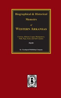 History of Western Arkansas. by Company, Goodspeed Publishing