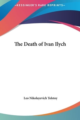 The Death of Ivan Ilych by Tolstoy, Leo Nikolayevich, 1828-1910