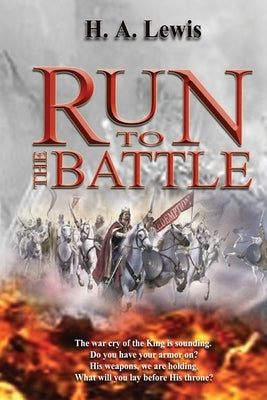 Run To The Battle: What is Spiritual Warfare? Can we gain victory? by Lewis, H. a.