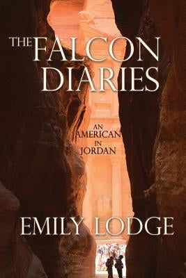 The Falcon Diaries: An American in Jordan by Lodge, Emily