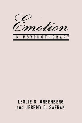 Emotion in Psychotherapy by Greenberg, Leslie S.