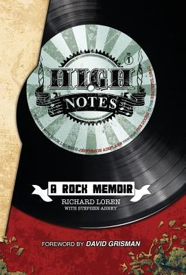 High Notes: A Rock Memoir by Loren, Richard