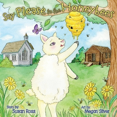 Say Please to the Honeybees by Ross, Susan R.