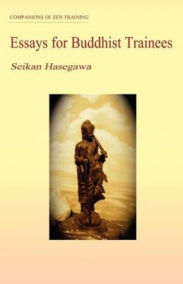 Essays for Buddhist Trainees by Hasegawa, Seikan