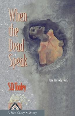 When the Dead Speak by Tooley, S. D.