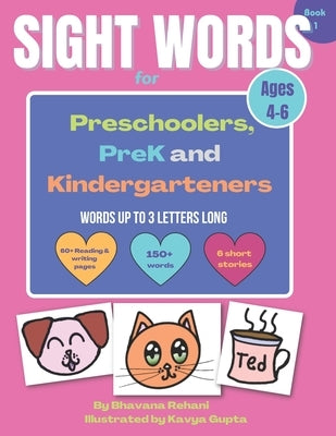 Sight words for preschoolers, prek and kindergarteners: Up to 3 letter words only by Gupta, Kavya