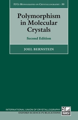 Polymorphism in Molecular Crystals: Second Edition by Bernstein, Joel