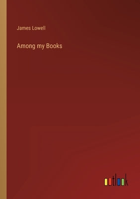 Among my Books by Lowell, James