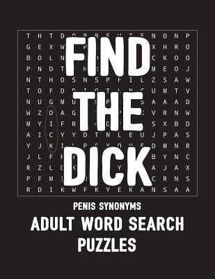 Find The Dick Penis Synonyms Adult Word Search Puzzles: NSFW 20 Sweary Cuss Word Searches - Large Print by Puzzles, Salty Bitch