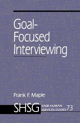 Goal Focused Interviewing by Maple, Frank