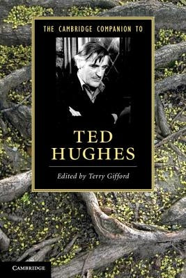 The Cambridge Companion to Ted Hughes by Gifford, Terry