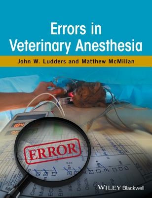 Errors in Veterinary Anesthesia by Ludders, John W.