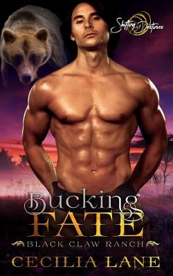 Bucking Fate: A Shifting Destinies Bear Shifter Romance by Lane, Cecilia