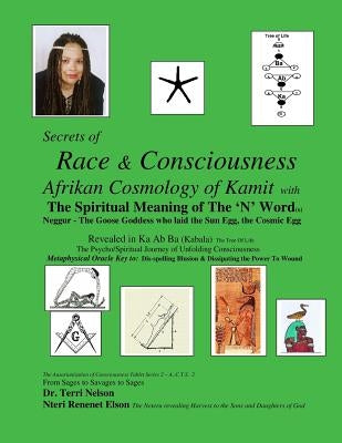 Secrets of Race & Consciousness Revealed in Ka Ab Ba (Kabala) The Tree Of Life: Afrikan Cosmology of Kemet by Nelson, Terri R.