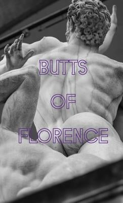 Butts of Florence by Benjamins, Erik