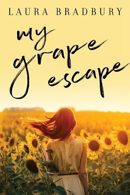 My Grape Escape by Bradbury, Laura