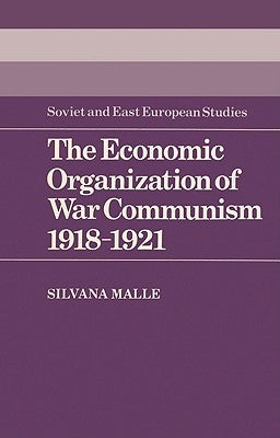 The Economic Organization of War Communism 1918 1921 by Malle, Silvana