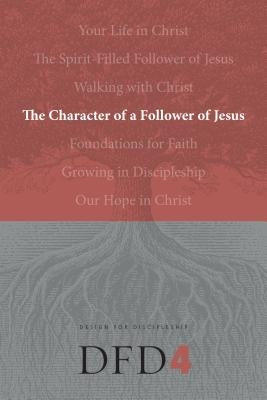 The Character of a Follower of Jesus by The Navigators