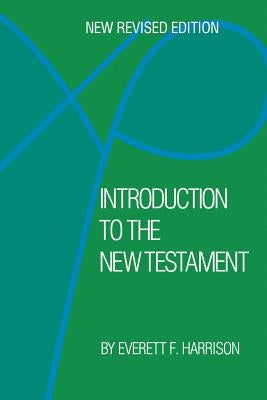 Introduction to the New Testament by Harrison, Everett F.