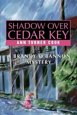 Shadow Over Cedar Key: A Brandy O'Bannon Mystery by Cook, Ann Turner