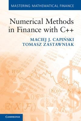 Numerical Methods in Finance with C++ by Capiński, Maciej J.