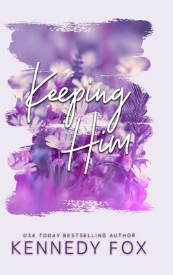 Keeping Him - Alternate Special Edition Cover by Fox, Kennedy