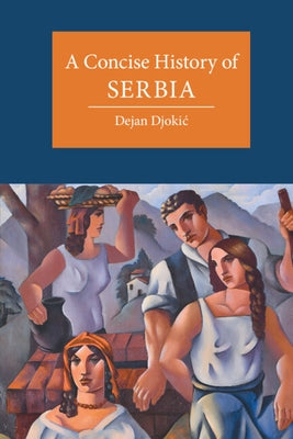 A Concise History of Serbia by Djokic, Dejan