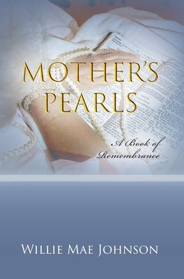 Mother's Pearls: A Book of Remembrance by Johnson, Willie Mae