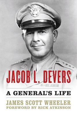 Jacob L. Devers: A General's Life by Wheeler, James Scott