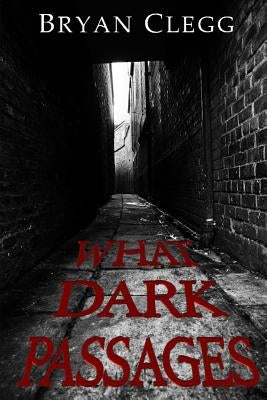 What Dark Passages by Clegg, Bryan