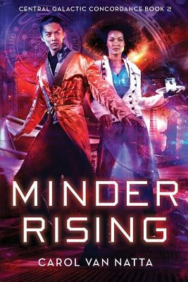 Minder Rising: Central Galactic Concordance Book 2 by Van Natta, Carol