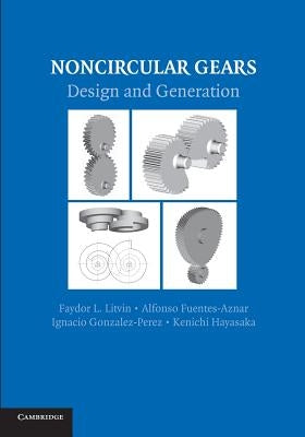 Noncircular Gears: Design and Generation by Litvin, Faydor L.