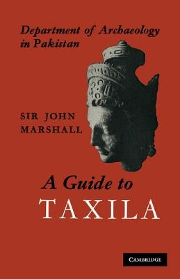 A Guide to Taxila by Marshall, John