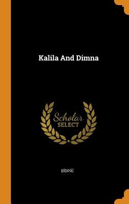 Kalila And Dimna by Bīdpāī