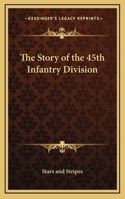 The Story of the 45th Infantry Division by Stars and Stripes