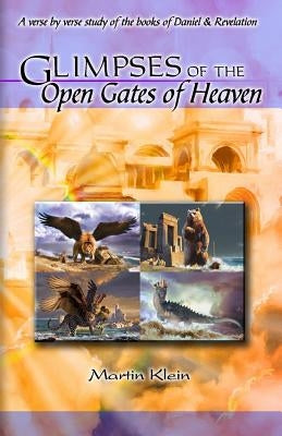 Glimpses of the Open Gates of Heaven by Klein, Martin