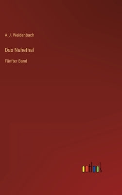 Das Nahethal: Fünfter Band by Weidenbach, A. J.